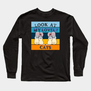Look at my lovely cats Long Sleeve T-Shirt